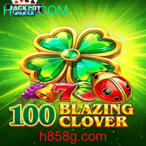 100BlazingClover: Uma Nova Experiência de Jogo com H858.COM